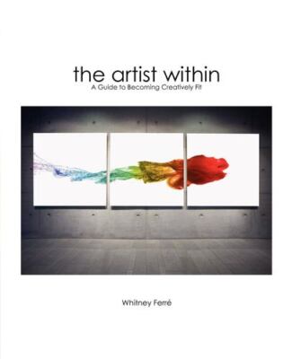 Artist Within: A Guide to Becoming Creatively Fit by Ferre, Whitney [Hardcover]-image