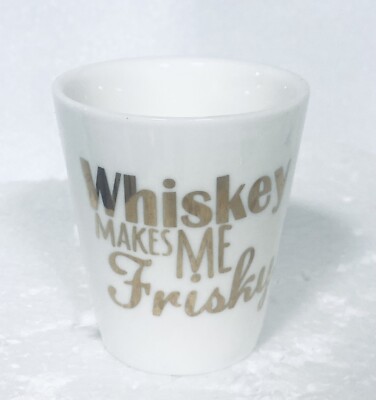 Whiskey Shot Glass White Ceramic Creative Co-Op Whiskey Makes Me Frisky-image