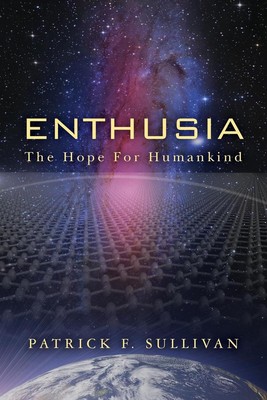 Enthusia: The Hope for Humankind by Patrick F. Sullivan (English) Paperback Book-image