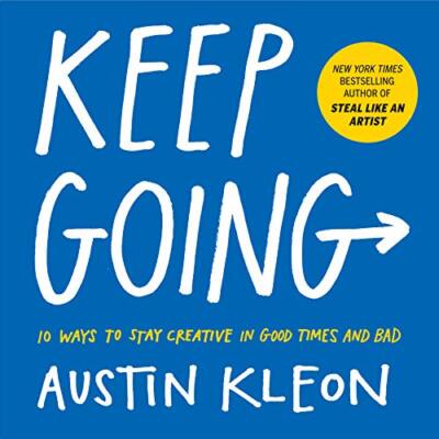 Keep Going: 10 Ways To Stay Creative I..., Austin Kleon-image