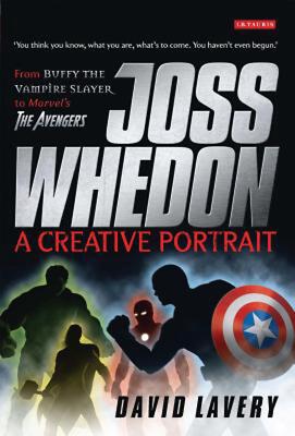 Joss Whedon, A Creative Portrait: From Buffy the Vampire Slayer to Marvel's The -image