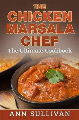 Chicken Marsala Chef: The Ultimate Cookbook by Ann Sullivan (English) Paperback -image