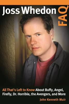 Joss Whedon FAQ : All That's Left to Know About Buffy, Angel, Firefly, Dr. Ho...-image