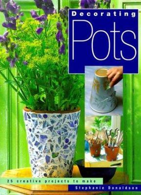 Decorating Pots: 25 Creative Projects to Make by Donaldson, Stephanie-image