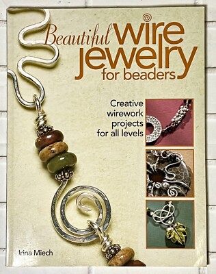 Beautiful Wire Jewelry for Beaders : Creative Wirework Projects for All...-image