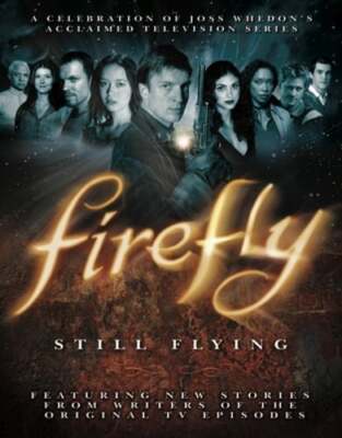 Firefly: Still Flying: A Celebration of Joss Whedon's Acclaimed TV Series: New-image