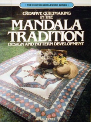 CREATIVE QUILTMAKING IN THE MANDALA TRADITION: DESIGN AND By Jean Eitel **NEW**-image