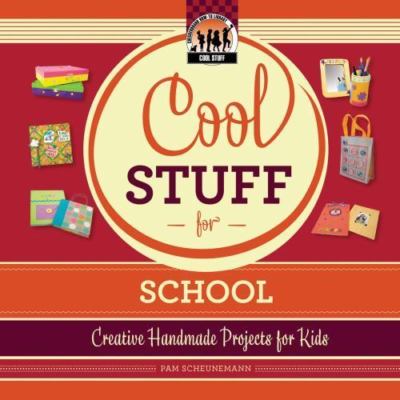 Cool Stuff for School: Creative Handmade Projects for Kids: Creative Handmade P-image
