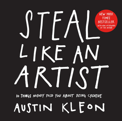 Steal Like an Artist: 10 Things Nobody Told You About Being Creative (Austin Kle-image
