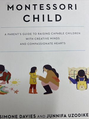 Montessori Child : A Parent's Guide to Raising Capable Children with Creative...-image