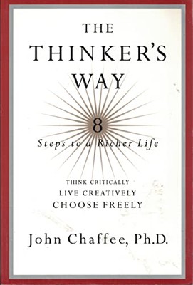The Thinker's Way: 8 Steps to a Richer Life (Think Critically, Live Creatively,-image