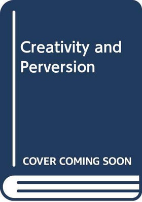 CREATIVITY AND PERVERSION By Janine Chasseguet-smirgel & Otto F. Kernberg *VG+*-image