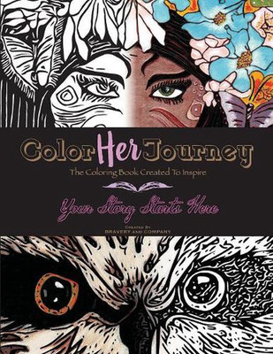Color Her Journey: The Coloring Book Created To Inspire by Bravery and Company (-image