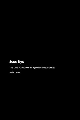 Joss Nyx: The LGBTQ Pioneer of Tysera - Unauthorized by Javier Lopez Paperback B-image