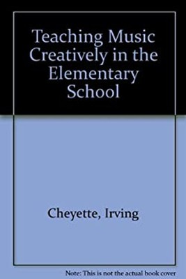Teaching Music Creatively in the Elementary School H., Cheyette,-image
