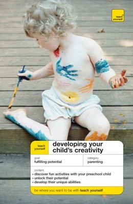 TEACH YOURSELF DEVELOPING YOUR CHILD'S CREATIVITY By Victoria Wilson *BRAND NEW*-image