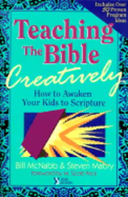 Teaching the Bible Creatively: How to Awaken Your Kids to Scripture by McNabb-image