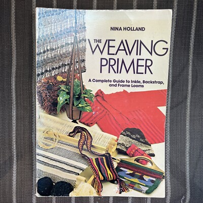 Creative Craft Series:The Weaving Primer by Nina Holland (1978 Trade Paperback)-image