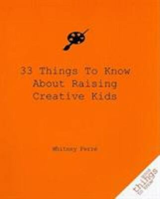 Ferre, Whitney : 33 Things to Know About Raising Creative-image