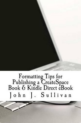 Formatting Tips for Publishing a CreateSpace Book & Kindle Direct eBook by John -image