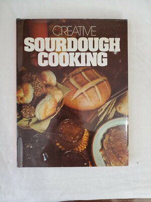 CREATIVE SOURDOUGH COOKING By Rose Cantrell - Hardcover *Excellent Condition*-image