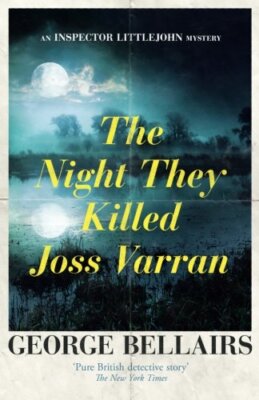THE NIGHT THEY KILLED JOSS VARRAN (AN INSPECTOR LITTLEJOHN By George Bellairs-image