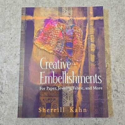 Creative Embellishments : For Paper, Jewelry, Fabric, and More by Sherrill Kahn-image