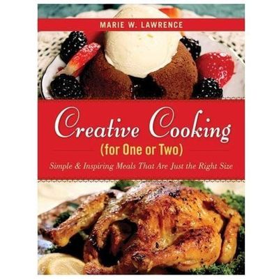 Creative Cooking for One or Two: Simple & Inspiring Meals That Are Just the...-image