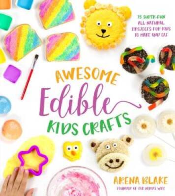 Awesome Edible Kids Crafts: 75 Super-Fun All-Natural Projects for Ki - VERY GOOD-image