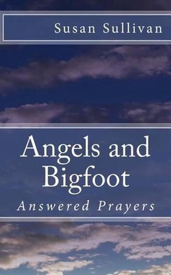 Angels and Bigfoot: Answered Prayers by Dr Susan Sullivan (English) Paperback Bo-image