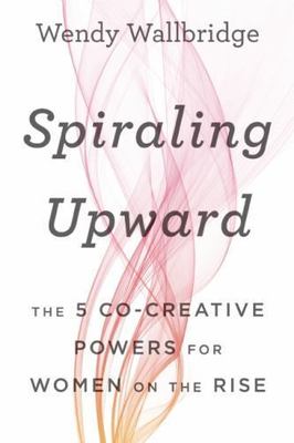 Spiraling Upward: The 5 Co-Creative Powers for Women on the Rise-image