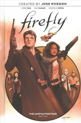 Firefly 1 : The Unification War, Hardcover by Whedon, Joss (CRT); Pak, Greg; ...-image