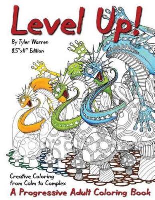 Level Up!: A Progressive Adult Coloring Book - Creative Coloring from Calm to Co-image