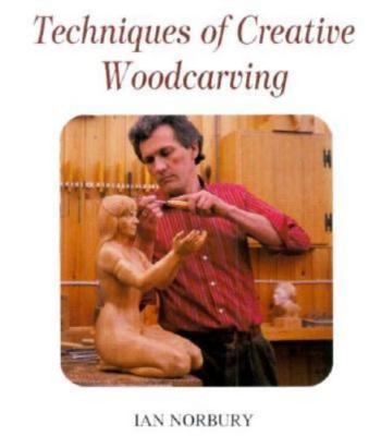 Techniques of Creative Woodcarving by Norbury, Ian-image
