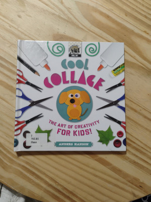 Cool Collage The Art Of Creativity For Kids By Anders Hanson-image