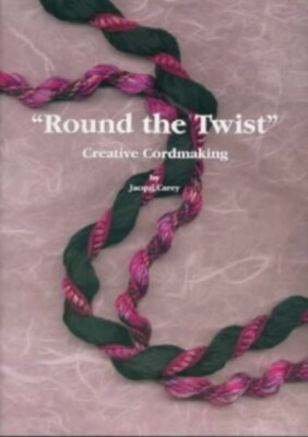 Round the Twist:: Creative Cordmaking by Carey, Jacqui Paperback Book The Fast-image