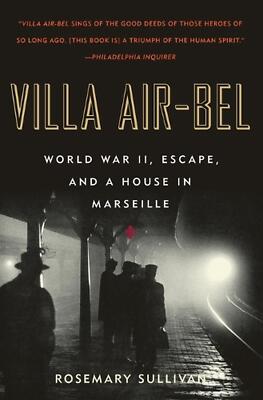 Villa Air-Bel: World War II, Escape, and a House in Marseille by Rosemary Sulliv-image