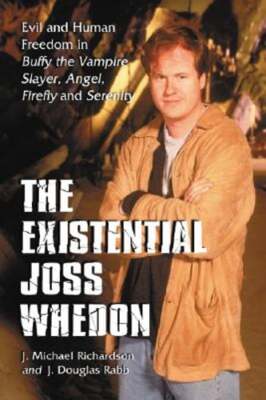 The Existential Joss Whedon: Evil and Human Freedom in Buffy the Vampire Slayer,-image