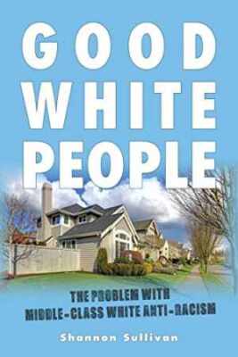 Good White People: The Problem with - Paperback, by Sullivan Shannon - Good-image