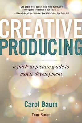 Creative Producing: A Pitch-to-Picture Guide to Movie Developmen-image