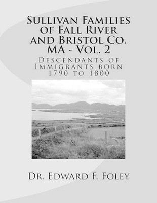 Sullivan Families of Fall River and Bristol Co. MA - Vol. 2: Descendants of Immi-image