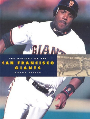THE HISTORY OF THE SAN FRANCISCO GIANTS (BASEBALL SERIES) By Aaron Frisch-image