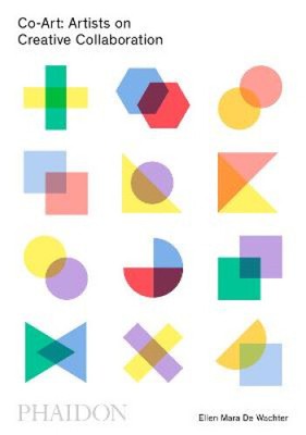 Co-Art: Artists on Creative Collaboration by De Wachter, Ellen Mara-image