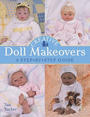 Creative Doll Makeovers : A Step-by-Step Guide Hardcover Jan Tuck-image