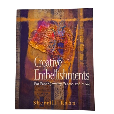 Creative Embellishments : For Paper, Jewelry, Fabric, and More by Sherrill Kahn-image