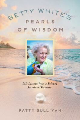 Betty White's Pearls of Wisdom: Life Lessons from a Beloved American Treasure-image