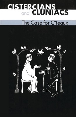 Cistercians And Cluniacs: The Case for C?teaux by Idung Of Pr?fening (English) P-image
