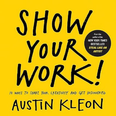 Show Your Work 10 Ways To Share Your  Creativity Paperback-image