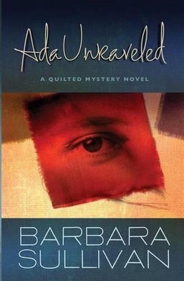 Ada Unraveled: a Quilted Mystery novel by Barbara Sullivan (English) Paperback B-image