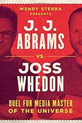 J. J. Abrams vs. Joss Whedon : Duel for Media Master of the Unive-image